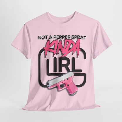 "Not a Pepper Spray Kinda Girl" T-Shirt