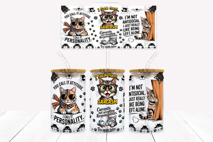 Cat Sarcasm 16oz UV DTF Wrap for Libbey Glass Can | Peel & Stick Cup Wrap | Waterproof & Scratch Resistant Tumbler Decal