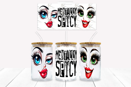 Mentally Spicy 16oz UV DTF Wrap for Libbey Glass Can | Peel & Stick Cup Wrap | Waterproof & Scratch Resistant Tumbler Decal