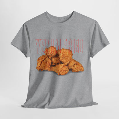 "Yea I'm Fried" Crispy Humor Graphic Tee