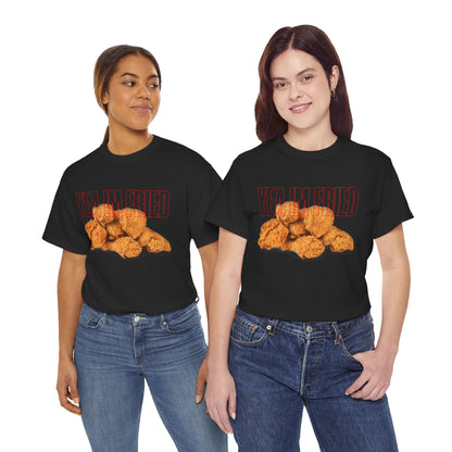 "Yea I'm Fried" Crispy Humor Graphic Tee