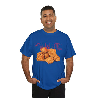 "Yea I'm Fried" Crispy Humor Graphic Tee